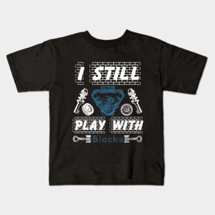 I Still Play With Blocks Kids T-Shirt